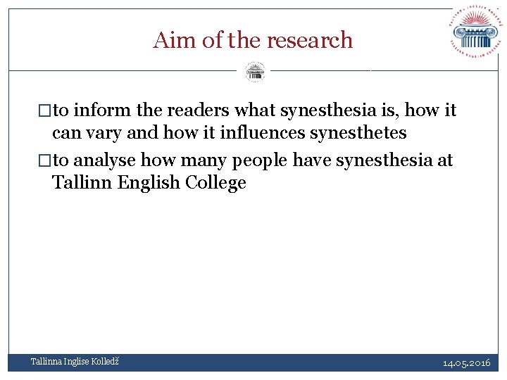 Aim of the research �to inform the readers what synesthesia is, how it can