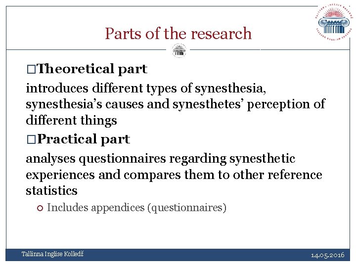 Parts of the research �Theoretical part introduces different types of synesthesia, synesthesia’s causes and