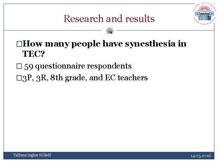 Research and results �How many people have synesthesia in TEC? � 59 questionnaire respondents