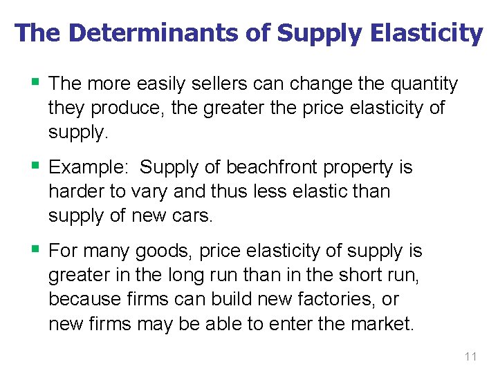 The Determinants of Supply Elasticity § The more easily sellers can change the quantity