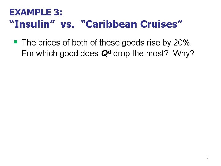 EXAMPLE 3: “Insulin” vs. “Caribbean Cruises” § The prices of both of these goods