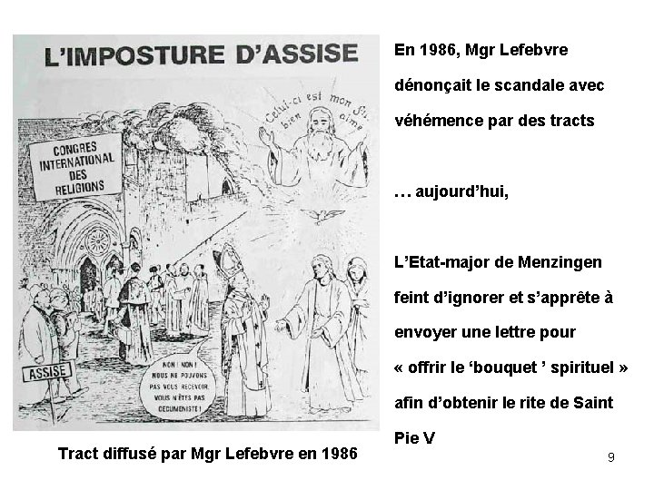 En 1986, Mgr Lefebvre dénonçait le scandale avec véhémence par des tracts … aujourd’hui, En 1986, Mgr Lefebvre dénonçait le scandale avec véhémence par des tracts … aujourd’hui,