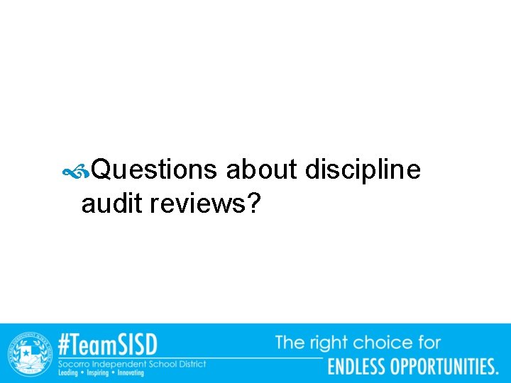  Questions about discipline audit reviews? 