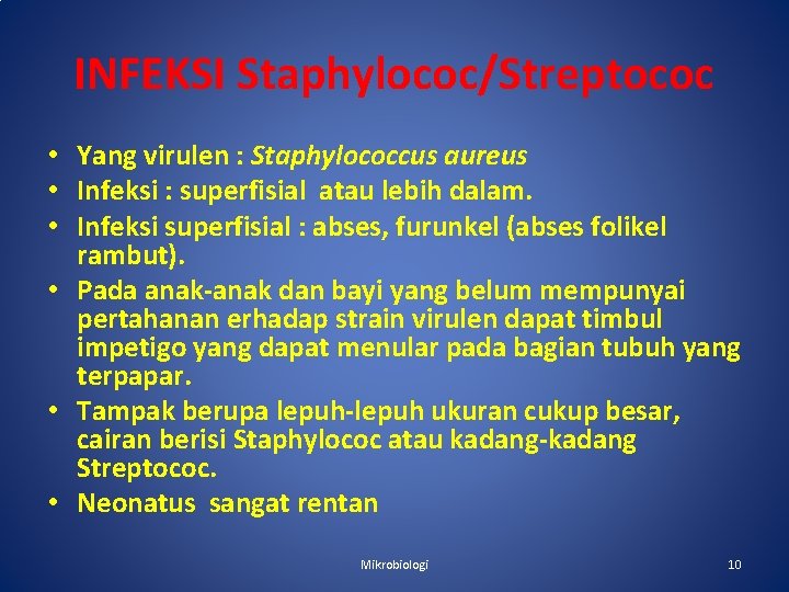 INFEKSI Staphylococ/Streptococ • Yang virulen : Staphylococcus aureus • Infeksi : superfisial atau lebih