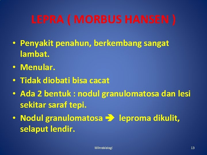 LEPRA ( MORBUS HANSEN ) • Penyakit penahun, berkembang sangat lambat. • Menular. •