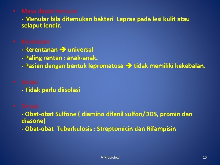  • Masa dapat menular - Menular bila ditemukan bakteri Leprae pada lesi kulit