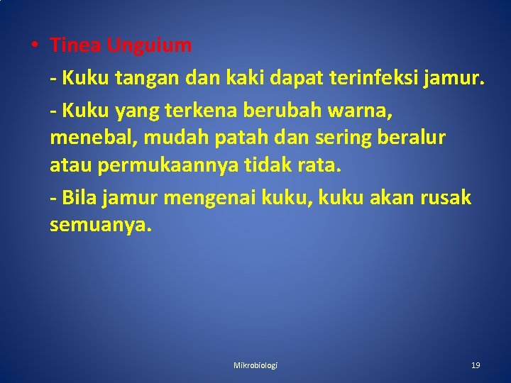  • Tinea Unguium - Kuku tangan dan kaki dapat terinfeksi jamur. - Kuku