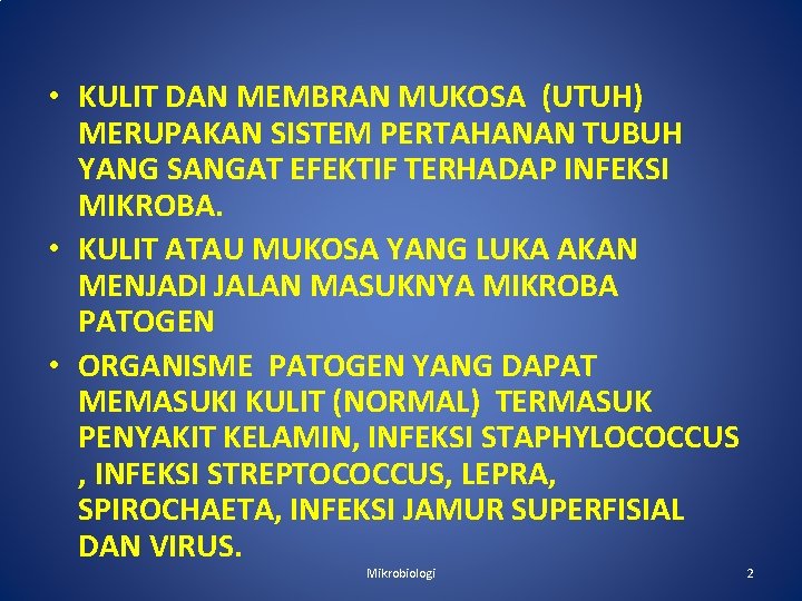  • KULIT DAN MEMBRAN MUKOSA (UTUH) MERUPAKAN SISTEM PERTAHANAN TUBUH YANG SANGAT EFEKTIF