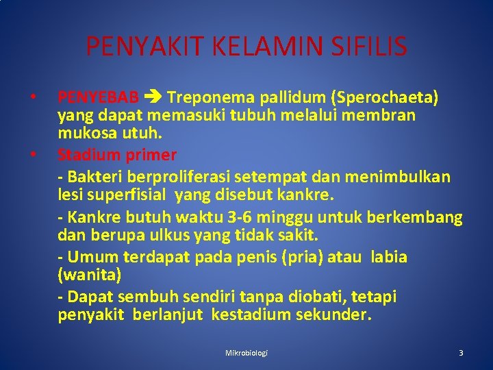 PENYAKIT KELAMIN SIFILIS • • PENYEBAB Treponema pallidum (Sperochaeta) yang dapat memasuki tubuh melalui