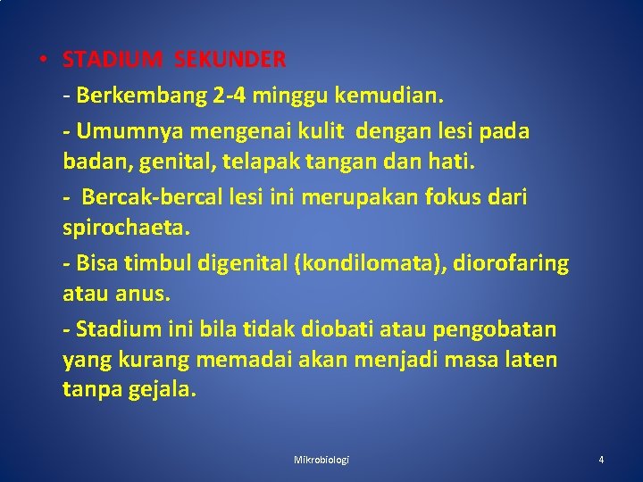  • STADIUM SEKUNDER - Berkembang 2 -4 minggu kemudian. - Umumnya mengenai kulit