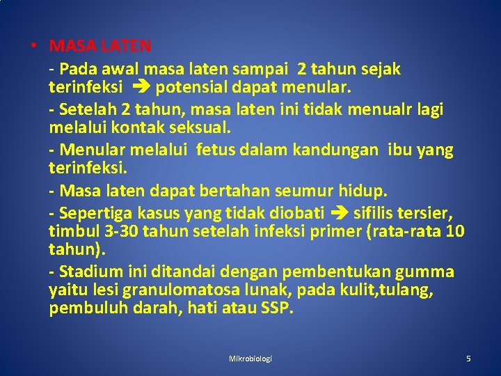  • MASA LATEN - Pada awal masa laten sampai 2 tahun sejak terinfeksi