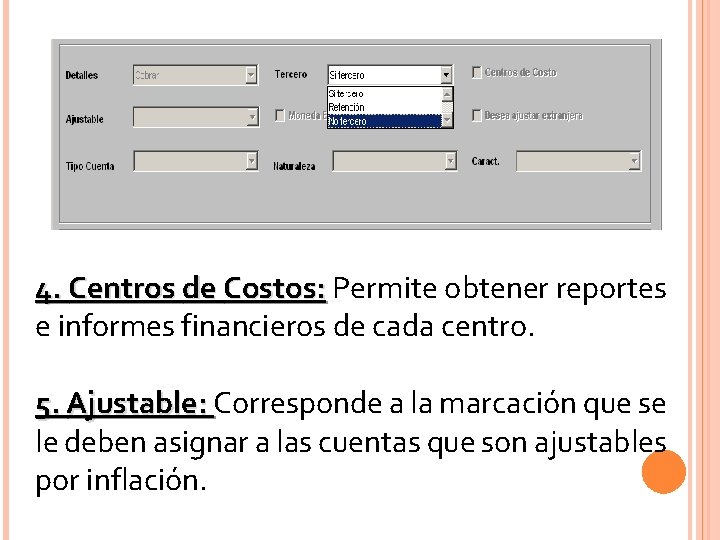 4. Centros de Costos: Permite obtener reportes e informes financieros de cada centro. 5. 4. Centros de Costos: Permite obtener reportes e informes financieros de cada centro. 5.