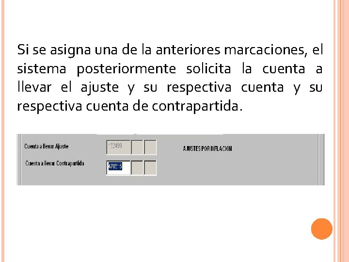 Si se asigna una de la anteriores marcaciones, el sistema posteriormente solicita la cuenta Si se asigna una de la anteriores marcaciones, el sistema posteriormente solicita la cuenta
