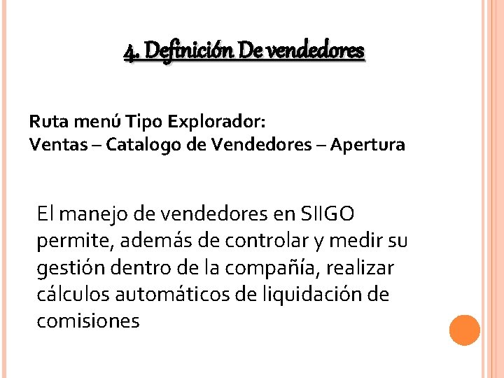 4. Definición De vendedores Ruta menú Tipo Explorador: Ventas – Catalogo de Vendedores – 4. Definición De vendedores Ruta menú Tipo Explorador: Ventas – Catalogo de Vendedores –