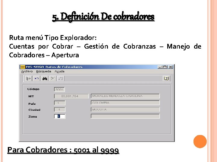 5. Definición De cobradores Ruta menú Tipo Explorador: Cuentas por Cobrar – Gestión de 5. Definición De cobradores Ruta menú Tipo Explorador: Cuentas por Cobrar – Gestión de
