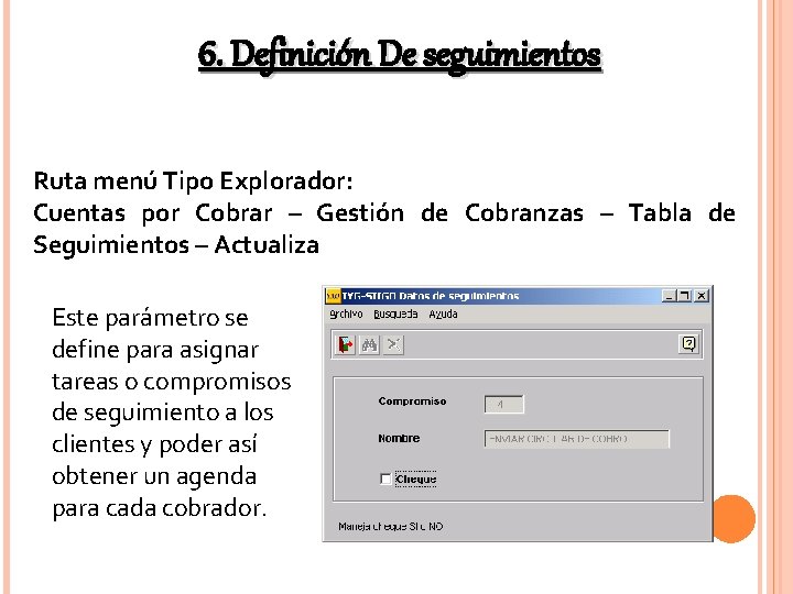 6. Definición De seguimientos Ruta menú Tipo Explorador: Cuentas por Cobrar – Gestión de 6. Definición De seguimientos Ruta menú Tipo Explorador: Cuentas por Cobrar – Gestión de