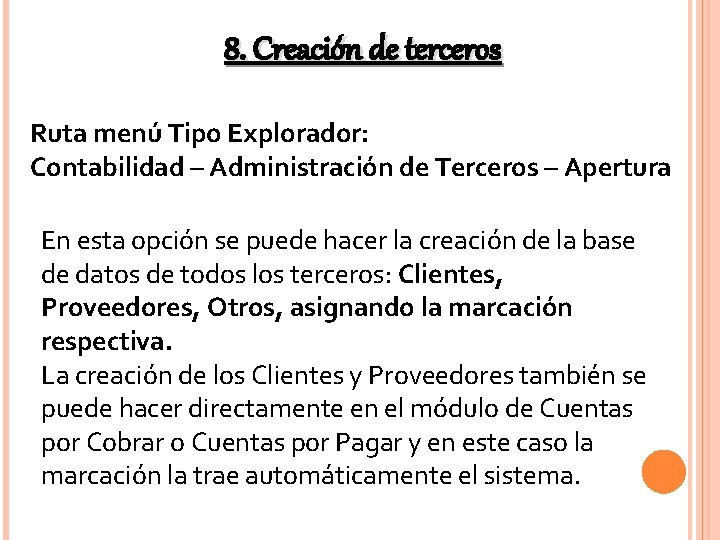 8. Creación de terceros Ruta menú Tipo Explorador: Contabilidad – Administración de Terceros – 8. Creación de terceros Ruta menú Tipo Explorador: Contabilidad – Administración de Terceros –