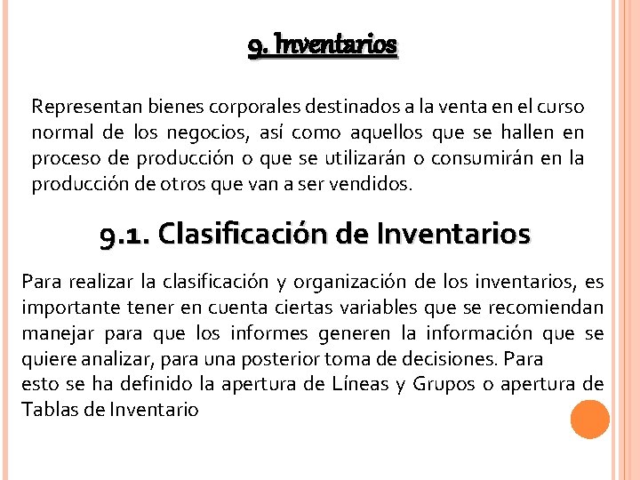 9. Inventarios Representan bienes corporales destinados a la venta en el curso normal de 9. Inventarios Representan bienes corporales destinados a la venta en el curso normal de