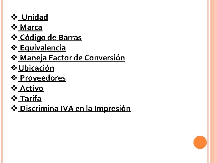 v Unidad v Marca v Código de Barras v Equivalencia v Maneja Factor de v Unidad v Marca v Código de Barras v Equivalencia v Maneja Factor de
