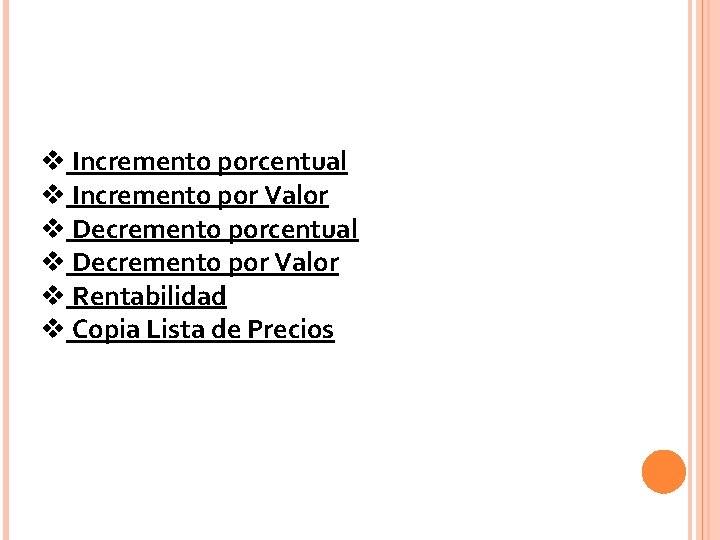 v Incremento porcentual v Incremento por Valor v Decremento porcentual v Decremento por Valor v Incremento porcentual v Incremento por Valor v Decremento porcentual v Decremento por Valor
