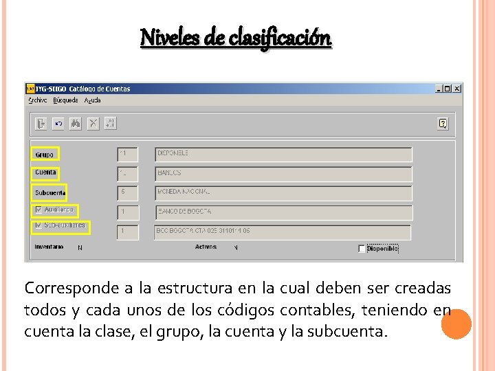 Niveles de clasificación Corresponde a la estructura en la cual deben ser creadas todos Niveles de clasificación Corresponde a la estructura en la cual deben ser creadas todos