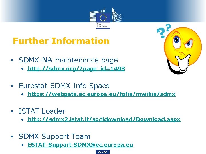 Further Information • SDMX-NA maintenance page • http: //sdmx. org/? page_id=1498 • Eurostat SDMX