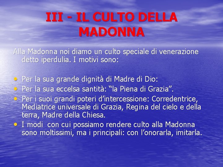 III - IL CULTO DELLA MADONNA Alla Madonna noi diamo un culto speciale di
