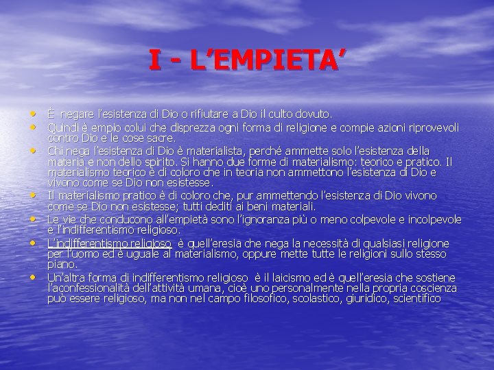 I - L’EMPIETA’ • È negare l’esistenza di Dio o rifiutare a Dio il