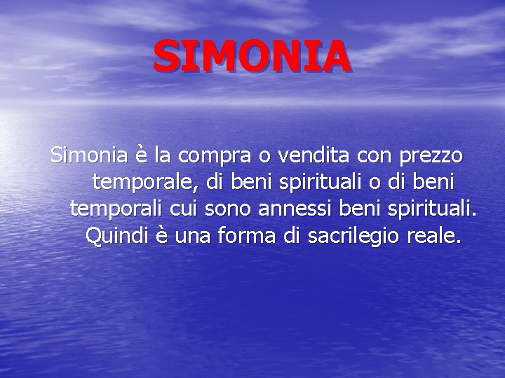 SIMONIA Simonia è la compra o vendita con prezzo temporale, di beni spirituali o