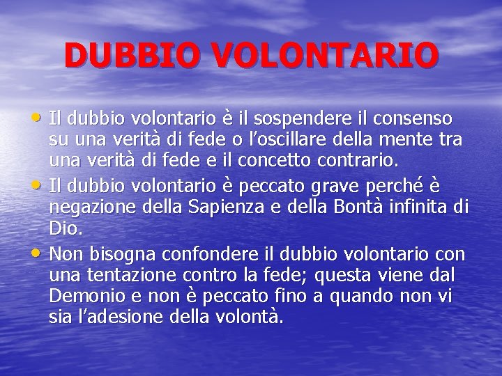 DUBBIO VOLONTARIO • Il dubbio volontario è il sospendere il consenso • • su