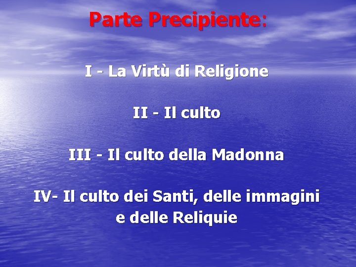 Parte Precipiente: I - La Virtù di Religione II - Il culto III -