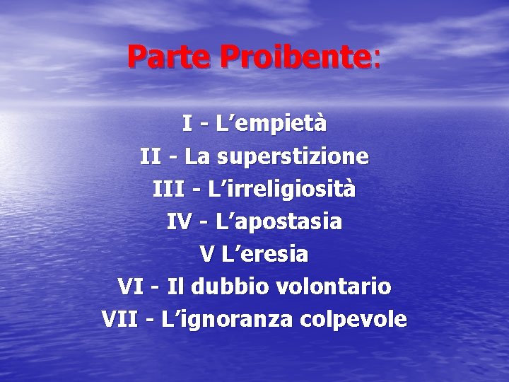Parte Proibente: I - L’empietà II - La superstizione III - L’irreligiosità IV -