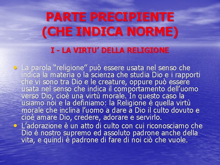 PARTE PRECIPIENTE (CHE INDICA NORME) I - LA VIRTU’ DELLA RELIGIONE • La parola