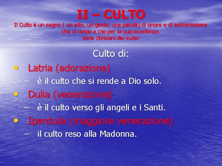 II – CULTO Il Culto è un segno ( un atto, un gesto, una