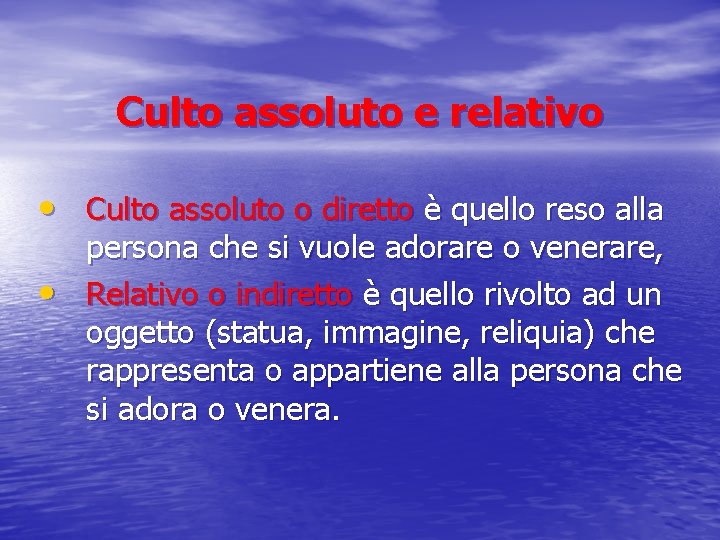 Culto assoluto e relativo • Culto assoluto o diretto è quello reso alla •