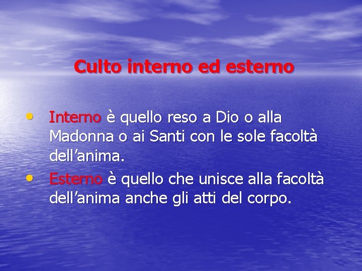 Culto interno ed esterno • Interno è quello reso a Dio o alla •