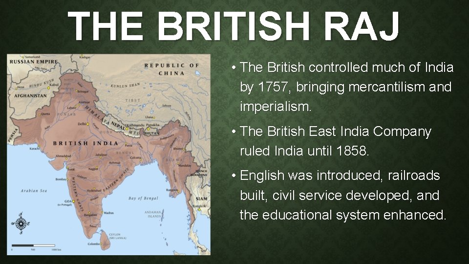 THE BRITISH RAJ • The British controlled much of India by 1757, bringing mercantilism
