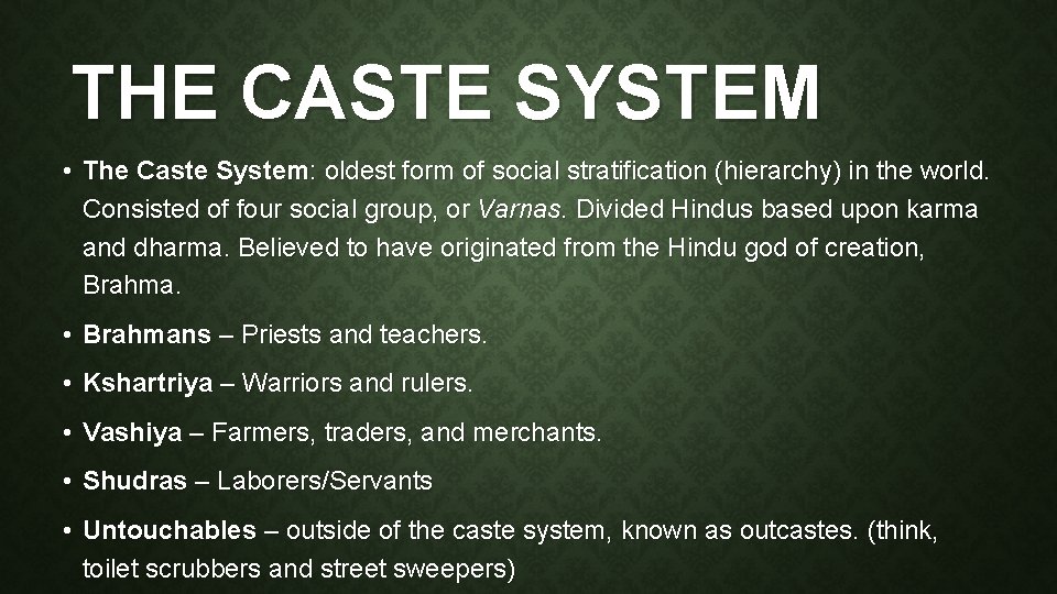THE CASTE SYSTEM • The Caste System: oldest form of social stratification (hierarchy) in