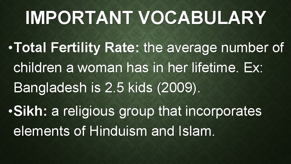 IMPORTANT VOCABULARY • Total Fertility Rate: the average number of children a woman has