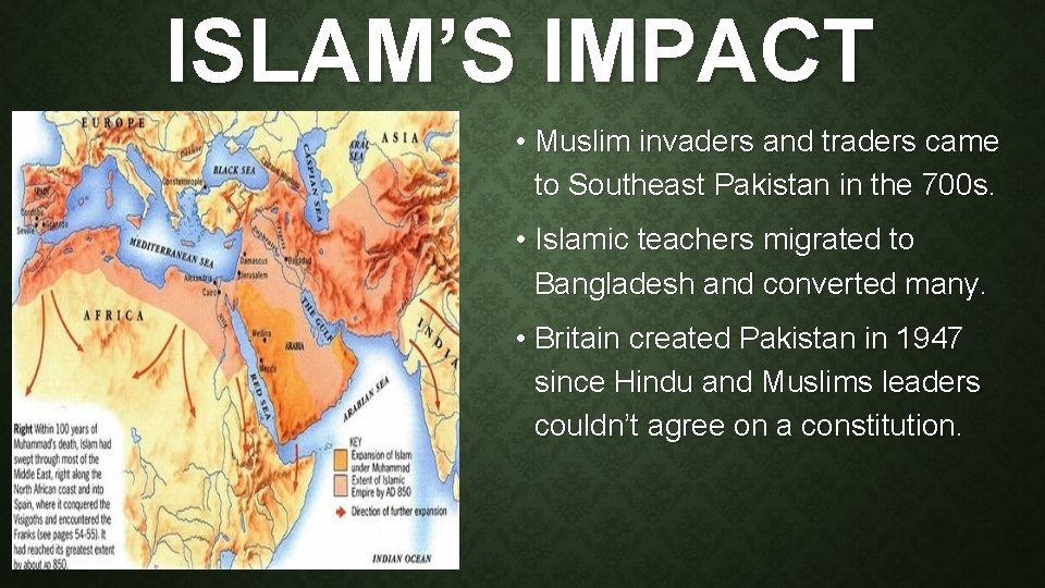 ISLAM’S IMPACT • Muslim invaders and traders came to Southeast Pakistan in the 700