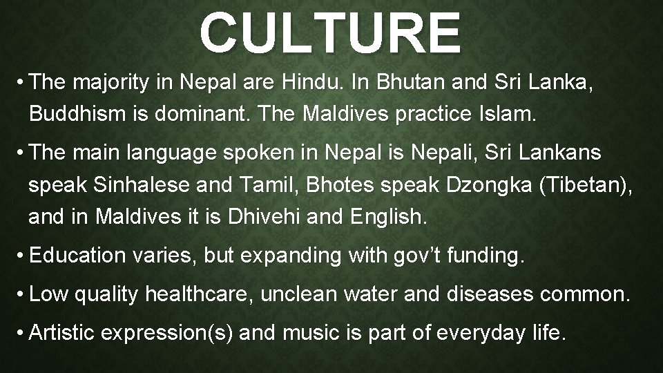 CULTURE • The majority in Nepal are Hindu. In Bhutan and Sri Lanka, Buddhism