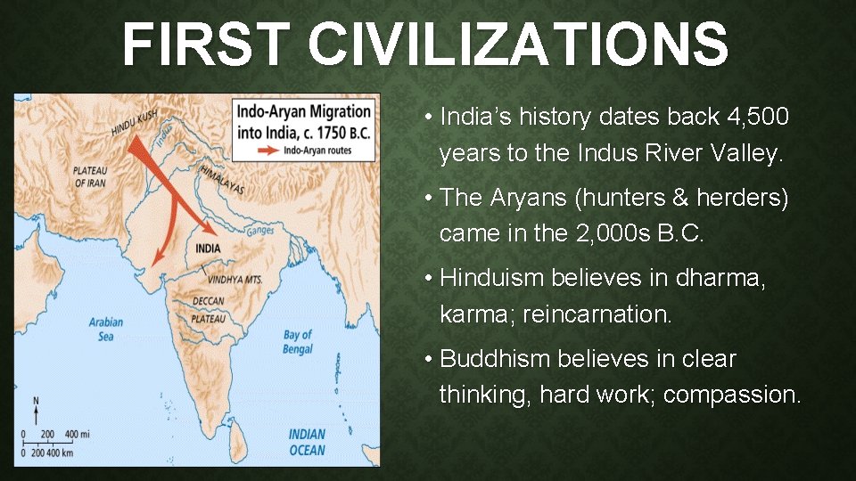 FIRST CIVILIZATIONS • India’s history dates back 4, 500 years to the Indus River