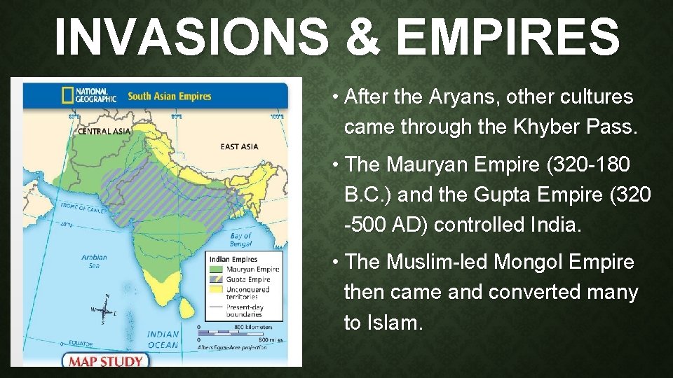 INVASIONS & EMPIRES • After the Aryans, other cultures came through the Khyber Pass.