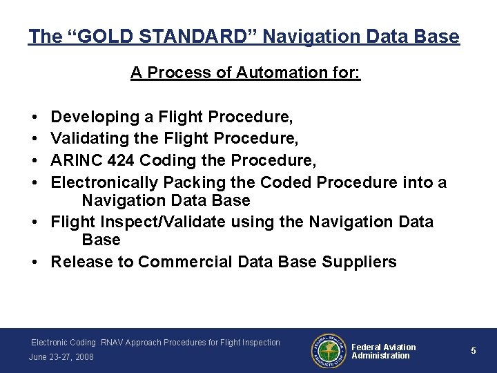 The “GOLD STANDARD” Navigation Data Base A Process of Automation for: • • Developing