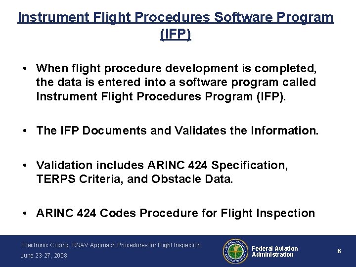 Instrument Flight Procedures Software Program (IFP) • When flight procedure development is completed, the