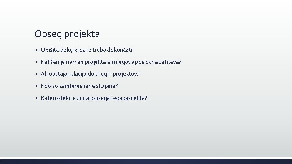 Obseg projekta § Opišite delo, ki ga je treba dokončati § Kakšen je namen