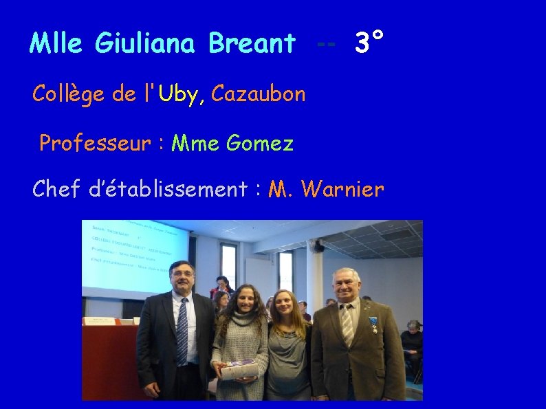Mlle Giuliana Breant -- 3° Collège de l'Uby, Cazaubon Professeur : Mme Gomez Chef