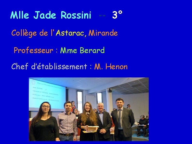 Mlle Jade Rossini -- 3° Collège de l'Astarac, Mirande Professeur : Mme Berard Chef
