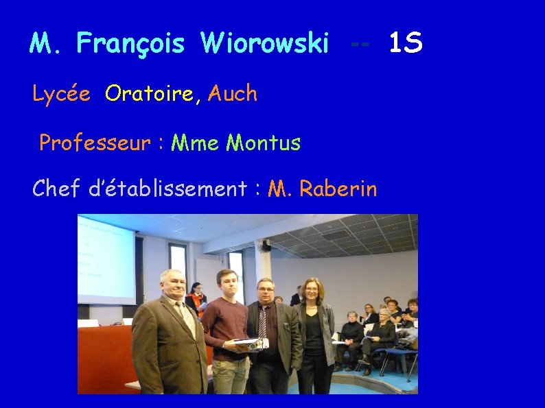 M. François Wiorowski -- 1 S Lycée Oratoire, Auch Professeur : Mme Montus Chef