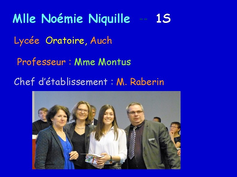 Mlle Noémie Niquille -- 1 S Lycée Oratoire, Auch Professeur : Mme Montus Chef